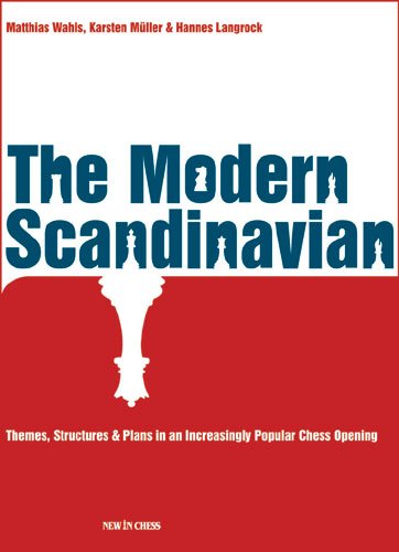 The Modern Scandinavian: Themes, Structures & Plans in an Increasingly Popular Chess Opening
