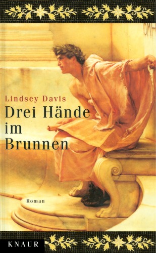 Drei Hände im Brunnen. Ein Falco-Roman (Marcus Didius Falco-Zyklus 09)