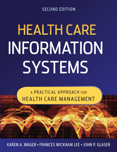 Health Care Information Systems: A Practical Approach for Health Care Management. Second Edition
