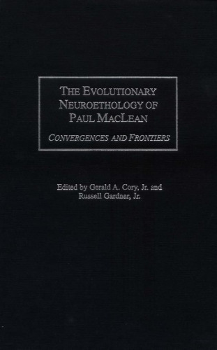 The Evolutionary Neuroethology of Paul MacLean: Convergences and Frontiers  
