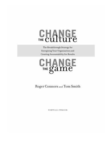 Change the Culture, Change the Game: The Breakthrough Strategy for Energizing Your Organization and Creating Accountability for Results
