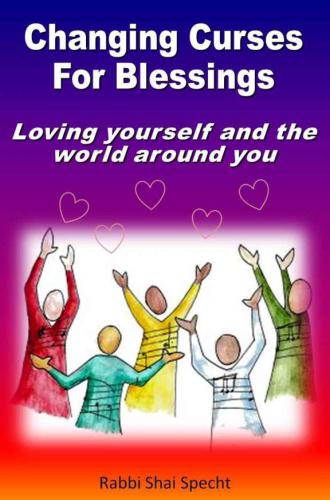 Changing Curses For Blessings - Loving Yourself and The World Around You