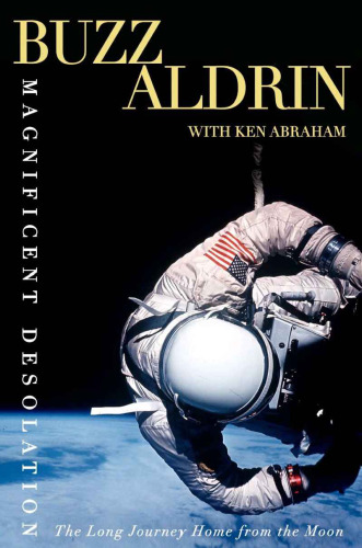 Magnificent Desolation: The Long Journey Home from the Moon  