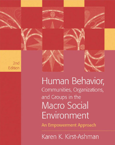 Human Behavior, Communities, Organizations, and Groups in the Macro Social Environment: An Empowerment Approach , Second Edition