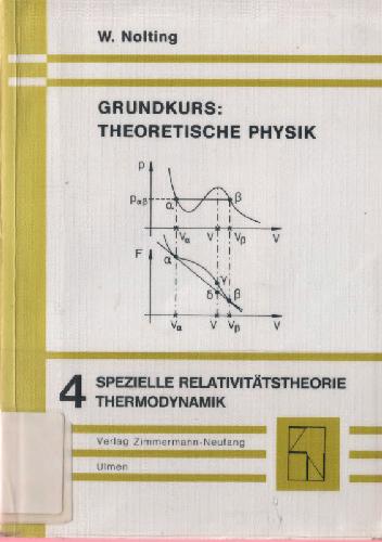 Grundkurs Theoretische Physik 4. Spezielle Relativitaetstheorie, Thermodynamik