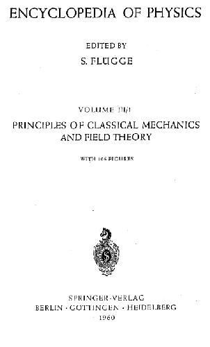 Encyclopedia of physics, vol. 3-1. Principles of classical mechanics and field theory