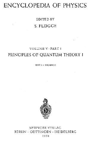 Encyclopedia of physics, vol. 5-1. Principles of quantum theory I