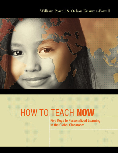 How to Teach Now: Five Keys to Personalized Learning in the Global Classroom  