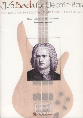 J.S. Bach for Electric Bass: Three Duets and Five Solo Pieces Arranged for Bass Guitar  
