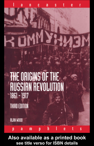 The Origins of the Russian Revolution, 1861-1917  