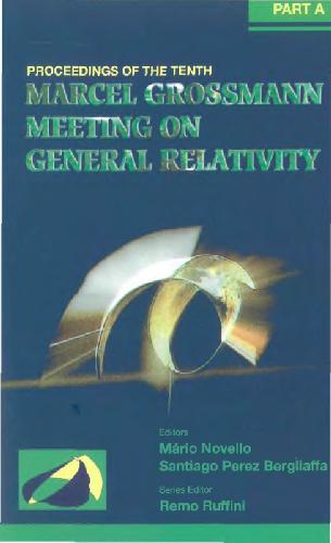 The Tenth Marcel Grossmann Meeting: On Recent Developments in Theoretical And Experimental General Relativity, Gravitation And Relativistic Field Theories
