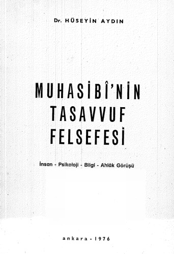 Muhasibi'nin Tasavvuf Felsefesi: İnsan, Psikoloji, Bilgi, Ahlak Görüşü