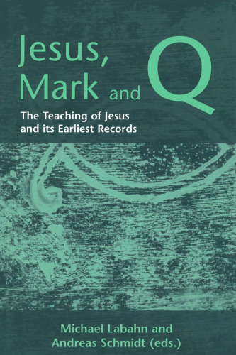 Jesus, Mark and Q: The Teaching of Jesus and Its Earliest Records (Library Of New Testament Studies)  