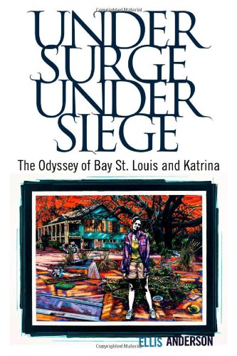 Under Surge, Under Siege: The Odyssey of Bay St. Louis and Katrina