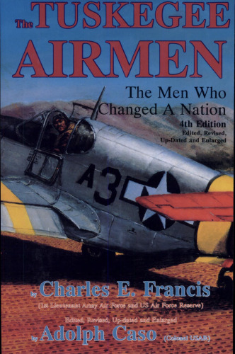 The Tuskegee Airmen: The Men Who Changed a Nation