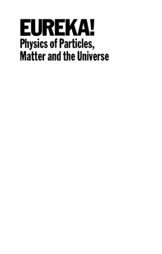 Eureka! Physics of particles, matter and the universe