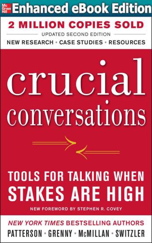 Crucial Conversations Tools for Talking When Stakes Are High, Second Edition  