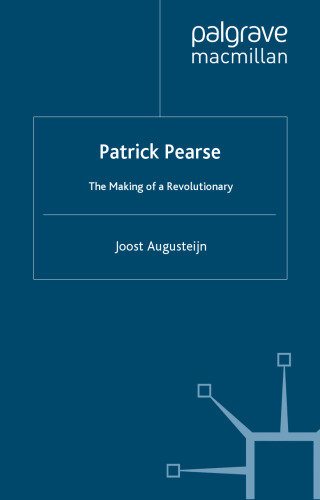 Patrick Pearse: The Making of a Revolutionary