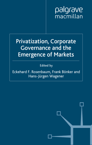 Privatization, Corporate Governance and the Emergence of Markets (Studies in Economic Transition)  