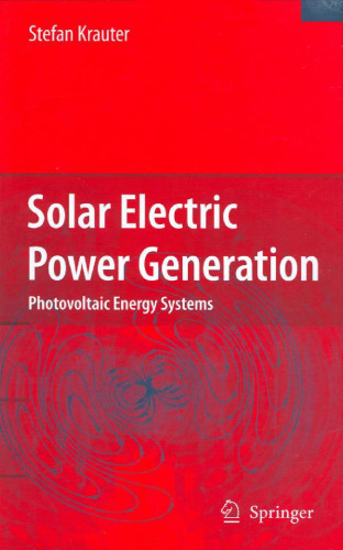 Solar Electric Power Generation - Photovoltaic Energy Systems: Modeling of Optical and Thermal Performance, Electrical Yield, Energy Balance, Effect on Reduction of Greenhouse Gas Emissions