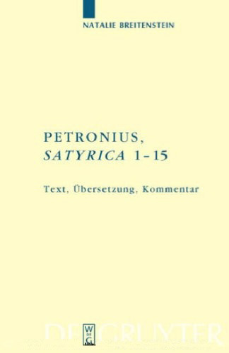 Petronius - Satyrica 1-15 - Text, Übersetzung, Kommentar (Texte und Kommentare - Band 32)
