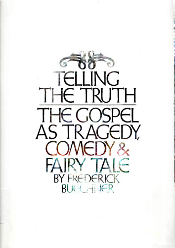 Telling the Truth: The Gospel as Tragedy, Comedy, and Fairy Tale