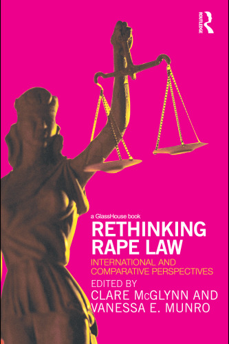 Rethinking rape law: international and comparative perspectives