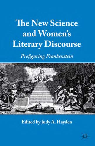 The New Science and Women's Literary Discourse: Prefiguring Frankenstein