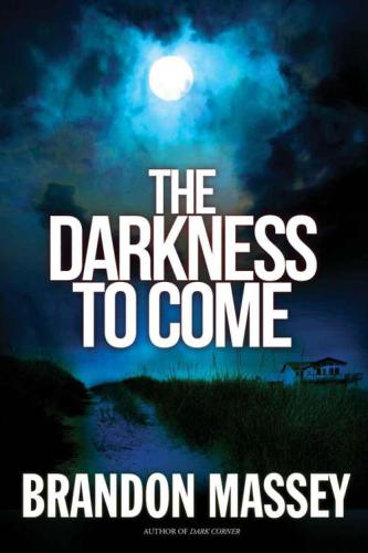 The Darkness to Come: A Thriller  