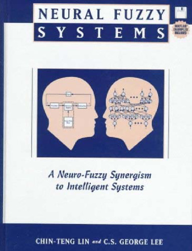 Neural Fuzzy Systems: A Neuro-Fuzzy Synergism to Intelligent Systems
