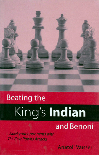 Beating the King's Indian and Benoni: Shock Your Opponents with the Four Pawns Attack!