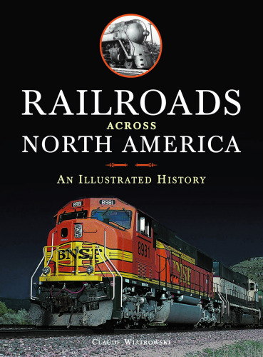 Railroads Across North America: An Illustrated History