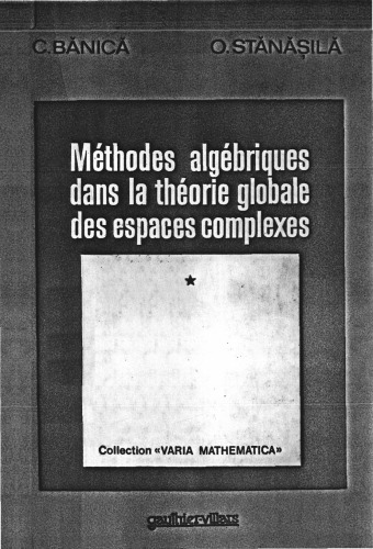 Méthodes algébriques dans la théorie globale des espaces complexes Volume 1 (Collection Varia mathematica)