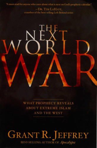 The Next World War: What Prophecy Reveals about Extreme Islam and the West  