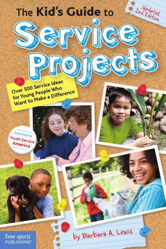 The Kid's Guide to Service Projects: Over 500 Service Ideas for Young People Who Want to Make a Difference
