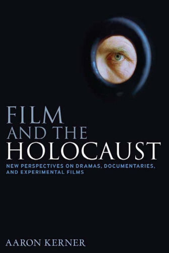 Film and the Holocaust: New Perspectives on Dramas, Documentaries, and Experimental Films