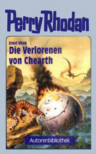 Perry Rhodan, Die Verlorenen von Chearth (Autorenbibliothek 2)  