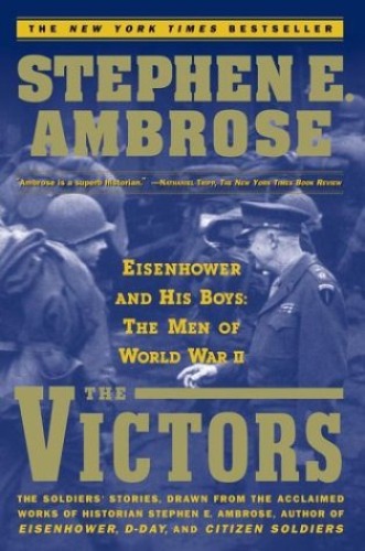 The VICTORS : Eisenhower and His Boys: The Men of World War II  