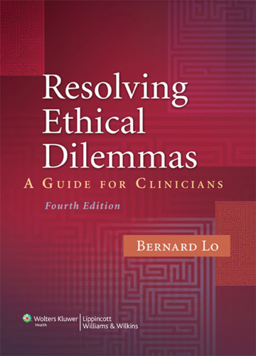 Resolving Ethical Dilemmas: A Guide for Clinicians  