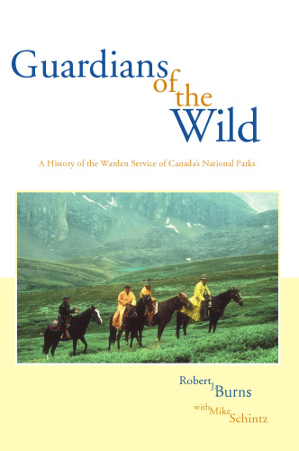 Guardians of the Wild: A History of the Warden Service of Canada's National Parks  issue 2