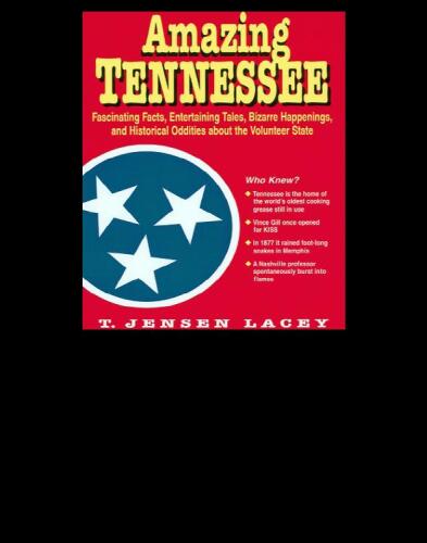 Amazing Tennessee : Fascinating Facts, Entertaining Tales, Bizarre Happenings, and Historical Oddities about the Volunteer State