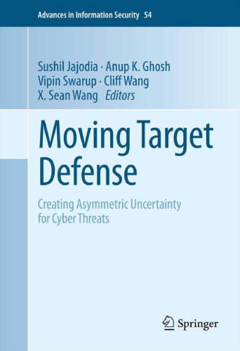 Moving Target Defense: Creating Asymmetric Uncertainty for Cyber Threats  
