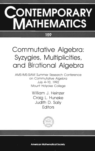 Commutative Algebra: Syzygies, Multiplicities, and Birational Algebra