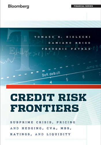 Credit Risk Frontiers: Subprime Crisis, Pricing and Hedging, CVA, MBS, Ratings, and Liquidity (Bloomberg Financial)