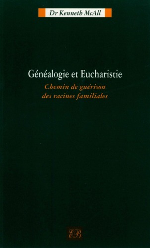 Généalogie et eucharistie : Chemin de guérison des racines familiales  