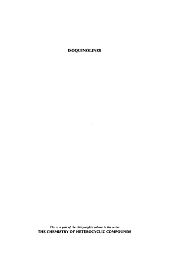 The Chemistry of Heterocyclic Compounds, Isoquinolines (Chemistry of Heterocyclic Compounds: A Series Of Monographs) (Part 1, Volume 38)  