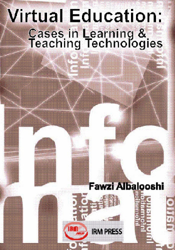 Virtual Education: Cases in Learning & Teaching Technologies