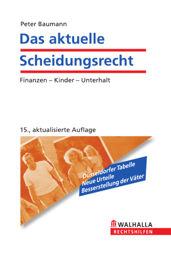 Das aktuelle Scheidungsrecht: Finanzen - Kinder - Unterhalt, 15. Auflage