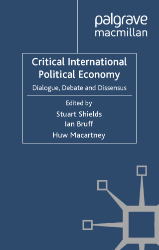 Critical International Political Economy: Dialogue, Debate and Dissensus  