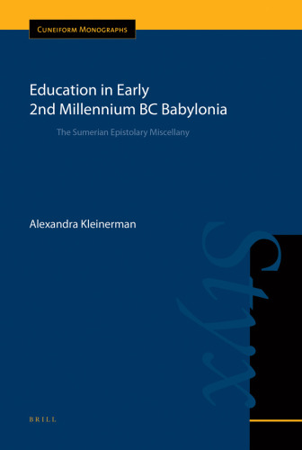 Education in Early 2nd Millennium BC Babylonia: The Sumerian Epistolary Miscellany (Cuneiform Monographs)